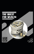 The Quest For Wealth: The 12 Laws of Wealth