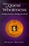 The Quest for Wholeness: Healing Ourselves, Healing Our World