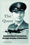 The Quest: Haywood Hansell and American Strategic Bombing in World War II