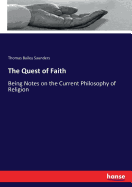 The Quest of Faith: Being Notes on the Current Philosophy of Religion
