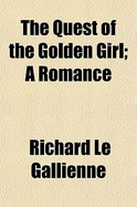 The Quest of the Golden Girl a Romance