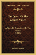 The Quest of the Golden Valley: A Story of Adventure on the Yukon (1916)