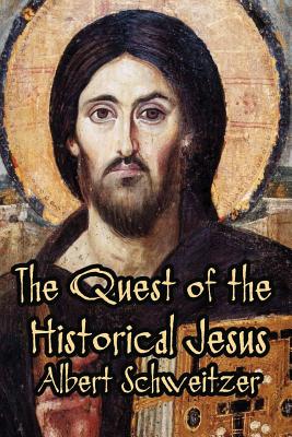 The Quest of the Historical Jesus - Montgomery, W (Translated by), and Burkitt, F C (Foreword by), and Schweitzer, Albert