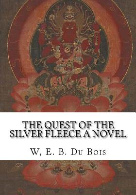 The quest of the silver fleece; a novel. - Du Bois, W. E. B.