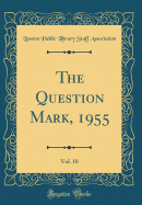 The Question Mark, 1955, Vol. 10 (Classic Reprint)