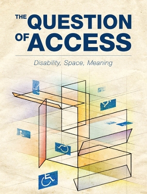 The Question of Access: Disability, Space, Meaning - Titchkosky, Tanya