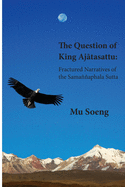 The Question of King Ajtasattu: Fractured Narratives of the Samaaphala Sutta