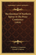 The Question Of Northern Epirus At The Peace Conference (1919)