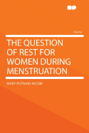 The Question of Rest for Women During Menstruation