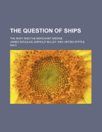 The Question of Ships; The Navy and the Merchant Marine