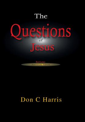 The Questions of Jesus: Meditations on the Red Letter Questions - Harris, Don C