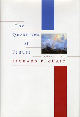 The Questions of Tenure - Chait, Richard P (Editor), and Altbach, Philip G (Contributions by), and Baldwin, Roger (Contributions by)