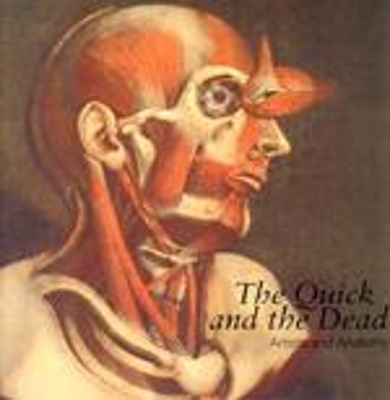 The Quick and the Dead: Artists and Anatomy - Petherbridge, Deanna, and Jordanova, Ludmilla, Professor