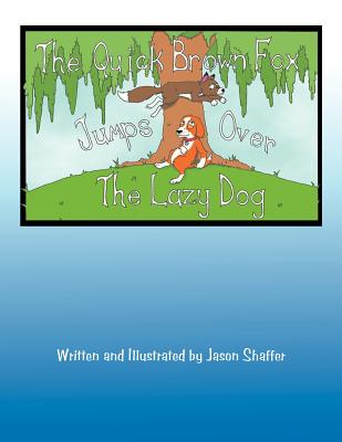 The Quick Brown Fox Jumps Over the Lazy Dog - Shaffer, Jason