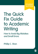 The Quick Fix Guide to Academic Writing: How to Avoid Big Mistakes and Small Errors