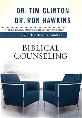 The Quick-Reference Guide to Biblical Counseling: Personal and Emotional Issues - Clinton, Tim, Dr., and Hawkins
