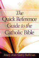 The Quick Reference Guide to the Catholic Bible
