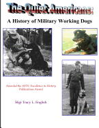 The Quiet Americans: A History of Military Working Dogs