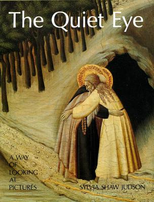 The Quiet Eye: A Way of Looking at Pictures - Judson, Sylvia