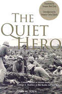The Quiet Hero: The Untold Medal of Honor Story of George E. Wahlen at the Battle for Iwo Jima