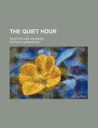 The Quiet Hour: Selected and Arranged