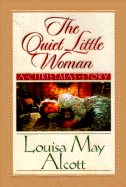 The Quiet Little Woman: A Christmas Story - Alcott, Louisa May, and Hines, Stephen W (Introduction by)