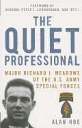 The Quiet Professional: Major Richard J. Meadows of the U.S. Army Special Forces
