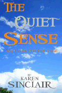 The Quiet Sense: How I know that God is Real