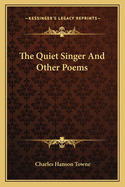 The Quiet Singer: And Other Poems