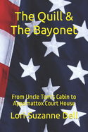 The Quill & the Bayonet: From Uncle Tom's Cabin to Appomattox Court House