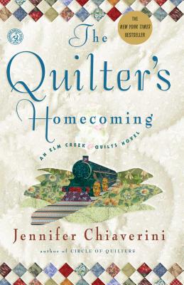 The Quilter's Homecoming: An ELM Creek Quilts Novel - Chiaverini, Jennifer