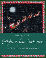 The Quilter's Night Before Christmas: A Treasury of Tradition