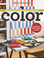 The Quilter's Practical Guide to Color: Includes 10 Skill-Building Projects