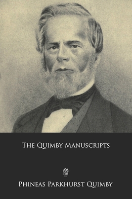 The Quimby Manuscripts - Dresser, Horatio Willis (Editor), and Quimby, Phineas Parkhurst