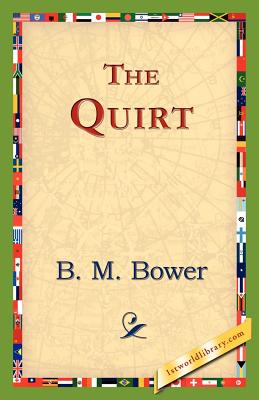 The Quirt - Bower, B M, and 1stworld Library (Editor)