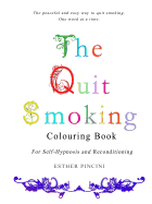 The Quit Smoking Colouring Book: For Self-Hypnosis and Reconditioning