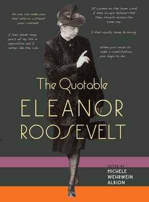 The Quotable Eleanor Roosevelt - Albion, Michele Wehrwein, Ms. (Editor)
