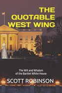 The Quotable West Wing: The Wit and Wisdom of the Bartlet White House