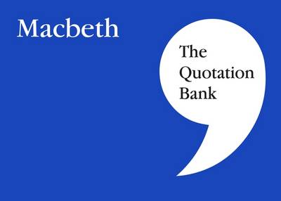 The Quotation Bank: Macbeth GCSE Revision and Study Guide for English Literature 9-1 - 