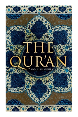 The Qur'an: Abdullah Yusuf Ali - Ali, Abdullah Yusuf