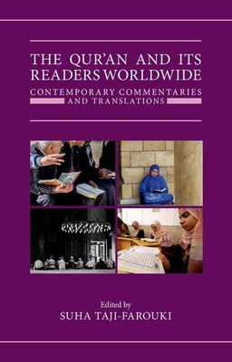 The Qur'an and its Readers Worldwide: Contemporary Commentaries and Translations - Taji-Farouki, Suha (Editor)