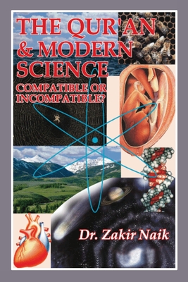 The Quran and Modern Science Compatible or Incompatible - Naik, Zakir, Dr.
