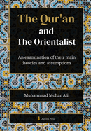 The Qur'an and The Orientalist: An examination of their main theories and assumptions
