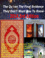 The Qur'an the Final Evidence They Don't Want You to Know: 2014, 3rd Edition - Bucaille, Maurice, Dr., and Naik, Zakir, Dr., and Fahim, MR Faisal