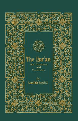 The Qur'an The Qur'an: With Text, Translation and Commentary With Text, Translation and Commentary - Ali, Abdullah Yusuf (Volume editor)