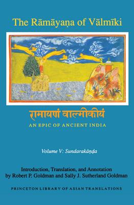 The R m ya a of V lm ki: An Epic of Ancient India, Volume V: Sundarak   a - Goldman, Robert P (Translated by), and Goldman, Sally J Sutherland (Translated by)