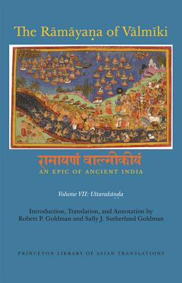 The R m ya a of V lm ki: An Epic of Ancient India, Volume VII: Uttarak   a - Goldman, Robert P (Introduction by), and Goldman, Sally J Sutherland (Introduction by)