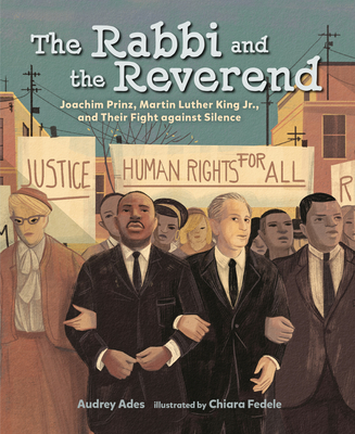 The Rabbi and the Reverend: Joachim Prinz, Martin Luther King Jr., and Their Fight Against Silence - Ades, Audrey