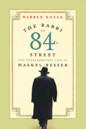 The Rabbi of 84th Street: The Extraordinary Life of Haskel Besser - Kozak, Warren