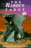 The Rabbi's Tarot the Rabbi's Tarot: Spiritual Secrets of the Tarot - Moore, Daphna R